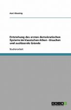 Entstehung des ersten demokratischen Systems im klassischen Athen - Ursachen und ausloesende Grunde