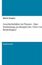 Geschichtsbilder im Theater - Eine Erarbeitung am Beispiel des 
