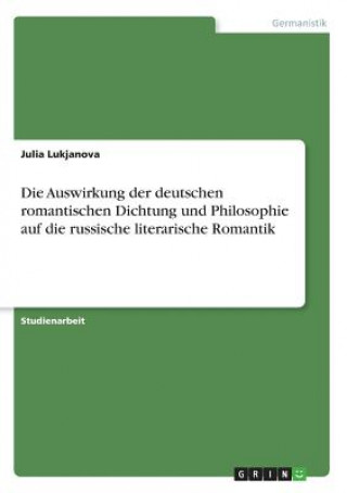 Auswirkung der deutschen romantischen Dichtung und Philosophie auf die russische literarische Romantik
