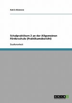 Schulpraktikum 2 an der Allgemeinen Foerderschule (Praktikumsbericht)