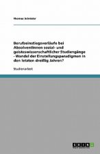 Berufseinstiegsverläufe bei AbsolventInnen sozial- und geisteswissenschaftlicher Studiengänge - Wandel der Einstellungsparadigmen in den letzten dreiß