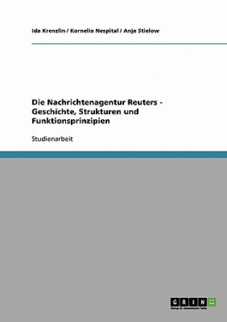 Die Nachrichtenagentur Reuters - Geschichte, Strukturen und Funktionsprinzipien