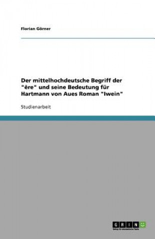 Mittelhochdeutsche Begriff Der  re Und Seine Bedeutung F r Hartmann Von Aues Roman Iwein