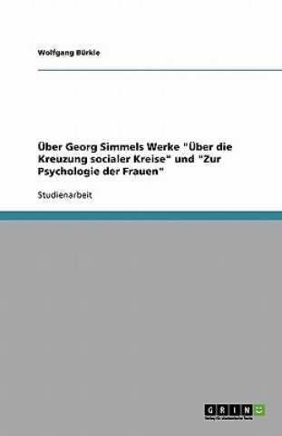 UEber Georg Simmels Werke UEber die Kreuzung socialer Kreise und Zur Psychologie der Frauen