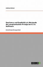 Dualismus Und Duplizitat ALS Merkmale Des Serapiontischen Prinzips Bei E.T.A. Hoffmann