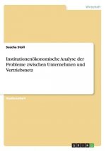 Institutionenoekonomische Analyse der Probleme zwischen Unternehmen und Vertriebsnetz