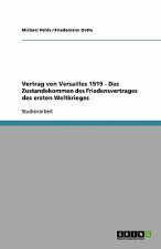 Vertrag von Versailles 1919 - Das Zustandekommen des Friedensvertrages des ersten Weltkrieges