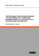 Vom Nurnberger Tand ins moderne Gewand - die Entwicklung einer traditionellen Produktionsstatte zu einem Zentrum von Dienstleistungen und High-Tech