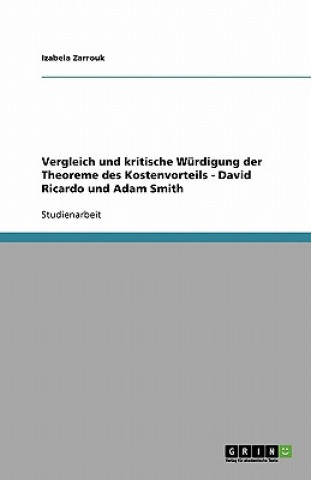 Vergleich und kritische Wurdigung der Theoreme des Kostenvorteils - David Ricardo und Adam Smith