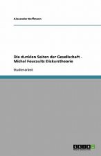 dunklen Seiten der Gesellschaft - Michel Foucaults Diskurstheorie