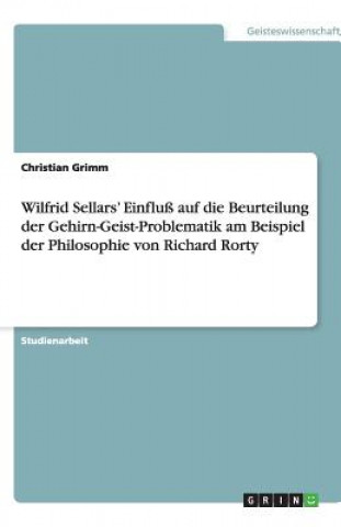 Wilfrid Sellars' Einfluss auf die Beurteilung der Gehirn-Geist-Problematik am Beispiel der Philosophie von Richard Rorty