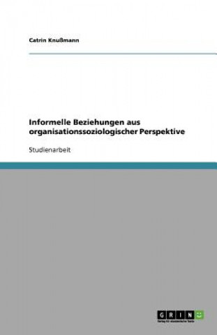 Informelle Beziehungen aus organisationssoziologischer Perspektive