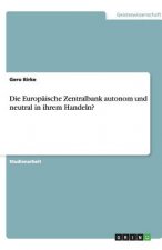 Europaische Zentralbank autonom und neutral in ihrem Handeln?