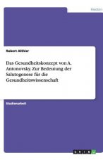 Gesundheitskonzept Von A. Antonovsky. Zur Bedeutung Der Salutogenese F r Die Gesundheitswissenschaft