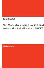 War Macht das unmittelbare Ziel für die Akteure der Berlinblockade 1948/49?