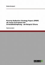 Poverty Reduction Strategy Papers (PRSP) als neues Instrument der Armutsbekampfung - am Beispiel Ghana