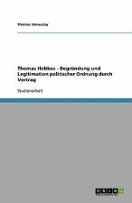 Thomas Hobbes - Begrundung und Legitimation politischer Ordnung durch Vertrag