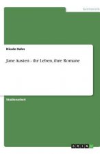 Jane Austen -  ihr Leben, ihre Romane