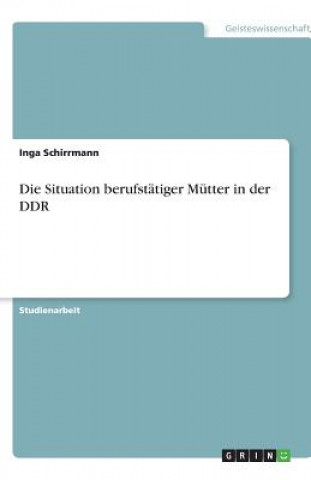 Situation berufstatiger Mutter in der DDR