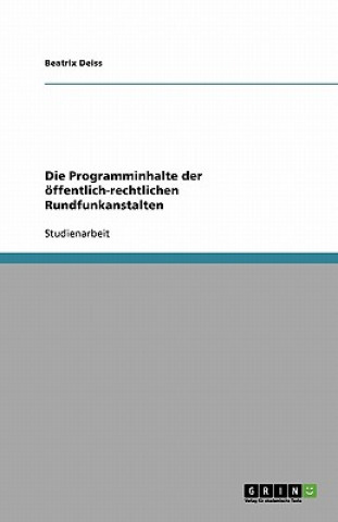 Die Programminhalte der öffentlich-rechtlichen Rundfunkanstalten