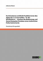 Funktionieren und Nicht-Funktionieren des Apparats in Franz Kafkas In der Strafkolonie - Analyse der Bedeutung und Auswirkung des Einsatzes eines tech