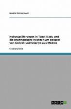 Heiratspräferenzen in Tamil Nadu und die brahmanische Hochzeit am Beispiel von Ganesh und Sripriya aus Madras