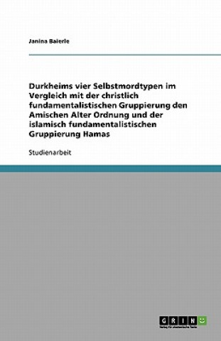 Durkheims vier Selbstmordtypen im Vergleich mit der christlich fundamentalistischen Gruppierung den Amischen Alter Ordnung und der islamisch fundament
