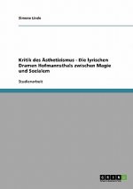 Kritik des AEsthetizismus - Die lyrischen Dramen Hofmannsthals zwischen Magie und Sozialem