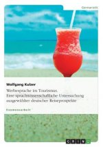 Werbesprache im Tourismus - Eine sprachwissenschaftliche Untersuchung ausgewählter deutscher Reiseprospekte