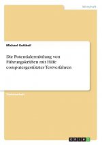 Die Potentialermittlung von Führungskräften mit Hilfe computergestützter Testverfahren
