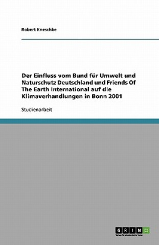 Der Einfluss vom Bund für Umwelt und Naturschutz Deutschland und Friends Of The Earth International auf die Klimaverhandlungen in Bonn 2001