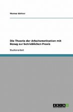 Die Theorie der Arbeitsmotivation mit Bezug zur betrieblichen Praxis