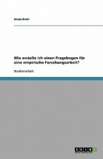 Wie erstelle ich einen Fragebogen fur eine empirische Forschungsarbeit?