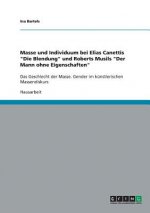 Masse und Individuum bei Elias Canettis Die Blendung und Roberts Musils Der Mann ohne Eigenschaften