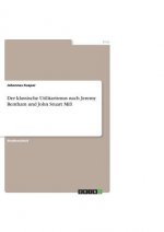 Der klassische Utilitarismus nach Jeremy Bentham und John Stuart Mill