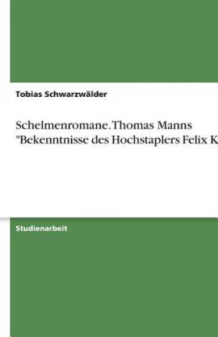 Schelmenromane. Thomas Manns 