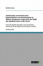 Intrinsische und extrinsische Eigenschaften von Kunstwerken in Nelson Goodmans Frage nach der Rolle des Symbolischen in der Kunst