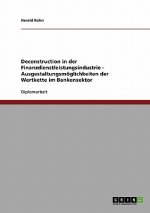 Deconstruction in der Finanzdienstleistungsindustrie - Ausgestaltungsmoeglichkeiten der Wertkette im Bankensektor
