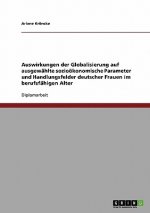 Auswirkungen der Globalisierung auf ausgewahlte soziooekonomische Parameter und Handlungsfelder deutscher Frauen im berufsfahigen Alter