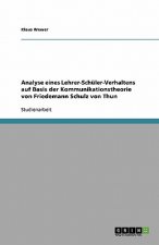 Analyse eines Lehrer-Schüler-Verhaltens auf Basis der Kommunikationstheorie von Friedemann Schulz von Thun