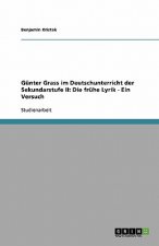 Günter Grass im Deutschunterricht der Sekundarstufe II: Die frühe Lyrik - Ein Versuch