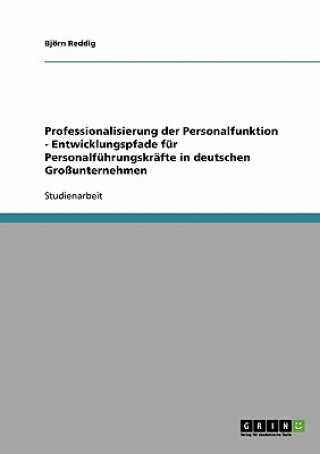 Professionalisierung der Personalfunktion - Entwicklungspfade fur Personalfuhrungskrafte in deutschen Grossunternehmen