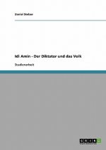 Idi Amin. Der Diktator und das Volk