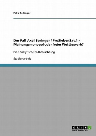 Fall Axel Springer / ProSiebenSat.1 - Meinungsmonopol oder freier Wettbewerb?