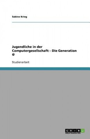 Jugendliche in der Computergesellschaft: - Die Generation @
