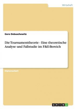 Tournamenttheorie - Eine theoretische Analyse und Fallstudie im F&E-Bereich