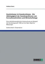 Zweitstimme ist Kanzlerstimme - Die Abhangigkeit der Kanzlerpraferenz von Fernsehnachrichten und Wirtschaftslage