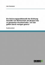 Datierungsproblematik der Dichtung Oswalds von Wolkenstein am Beispiel des so genannten Hussitenliedes Ich hab gehoert durch mangen granns