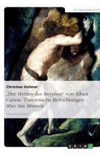 Mythos des Sisyphos von Albert Camus. Theoretische Betrachtungen uber das Absurde