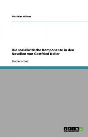 Die sozialkritische Komponente in den Novellen von Gottfried Keller